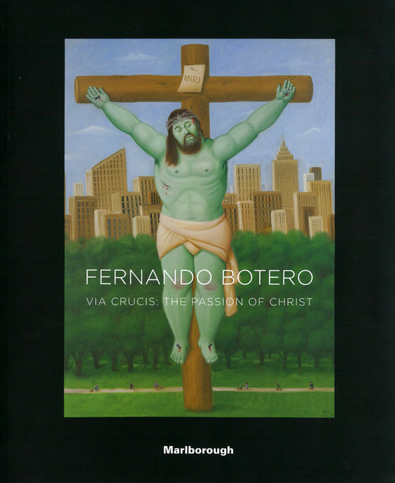 Fernando Botero: Via Crucis; The Passion of Christ
