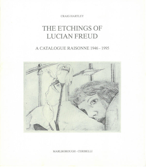 The Etchings of Lucian Freud: A Catalogue Raisonné 1946-1995