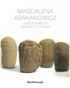 Magdalena Abakanowicz: Unrepeatability Abakan to Crowd